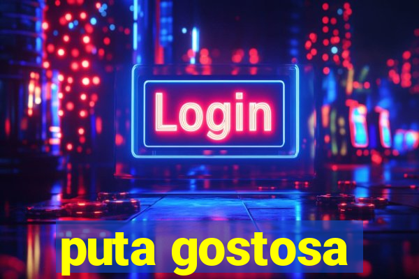 puta gostosa